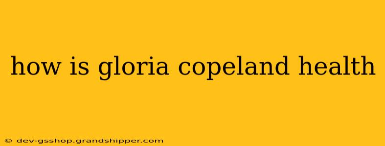 how is gloria copeland health