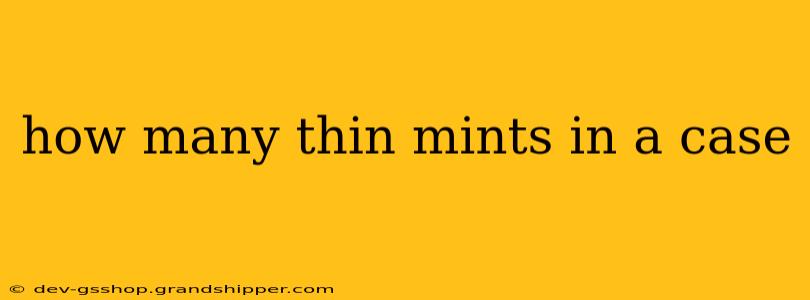 how many thin mints in a case