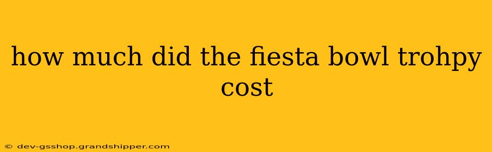 how much did the fiesta bowl trohpy cost