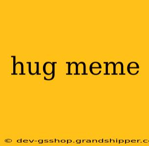 hug meme