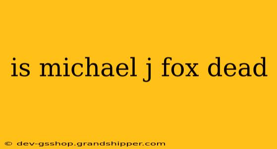 is michael j fox dead