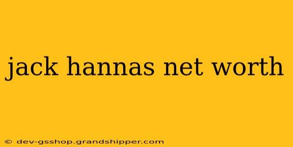 jack hannas net worth