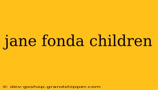 jane fonda children