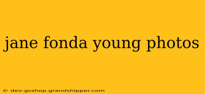 jane fonda young photos