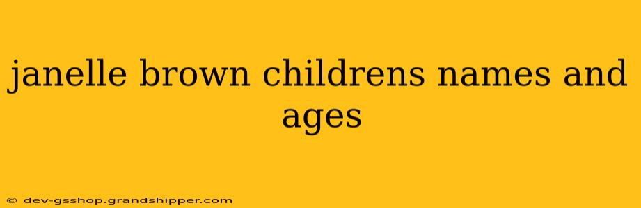 janelle brown childrens names and ages