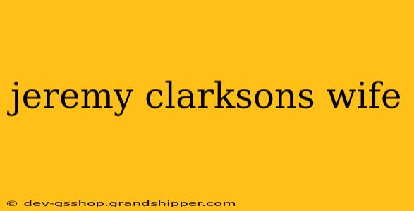 jeremy clarksons wife