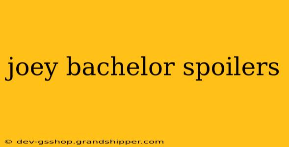 joey bachelor spoilers