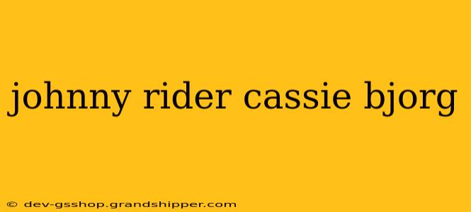 johnny rider cassie bjorg