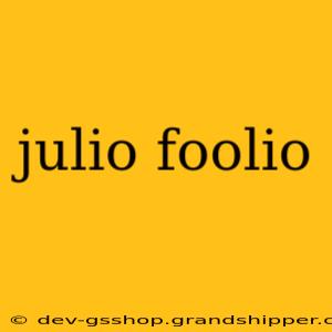 julio foolio