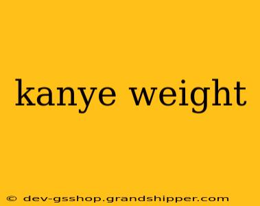 kanye weight