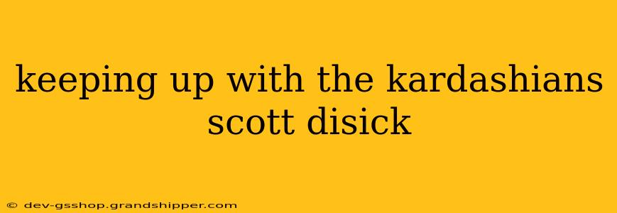 keeping up with the kardashians scott disick