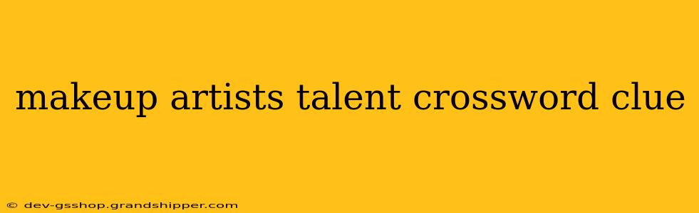 makeup artists talent crossword clue