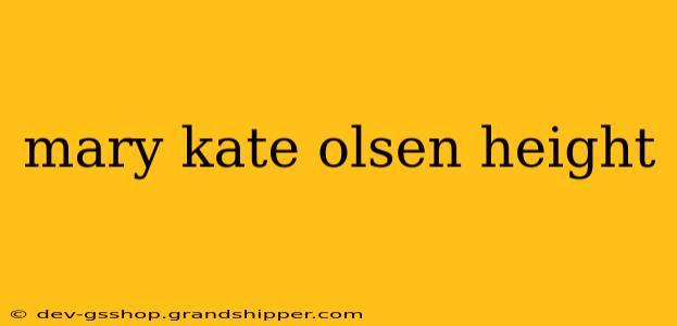 mary kate olsen height