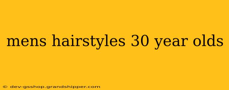 mens hairstyles 30 year olds