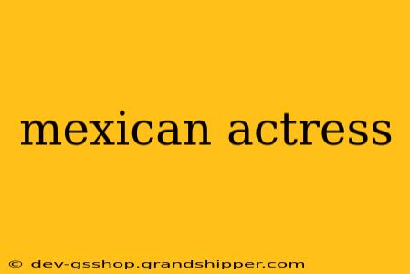 mexican actress