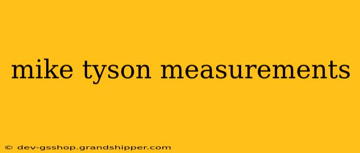 mike tyson measurements