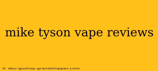 mike tyson vape reviews