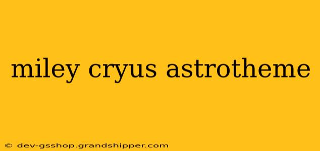 miley cryus astrotheme