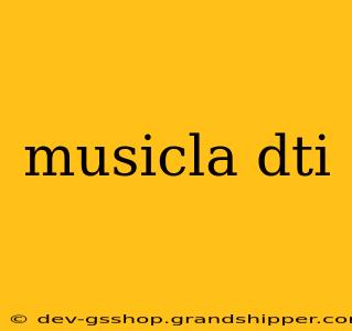 musicla dti