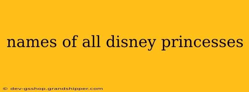 names of all disney princesses