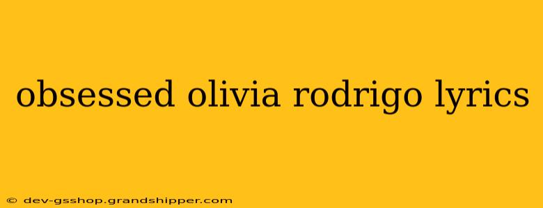 obsessed olivia rodrigo lyrics