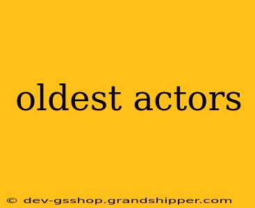 oldest actors