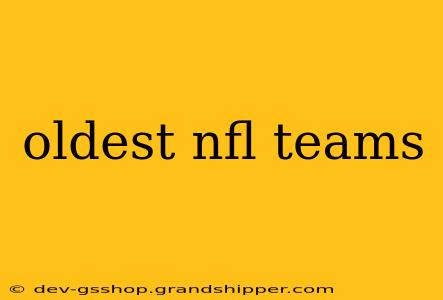 oldest nfl teams