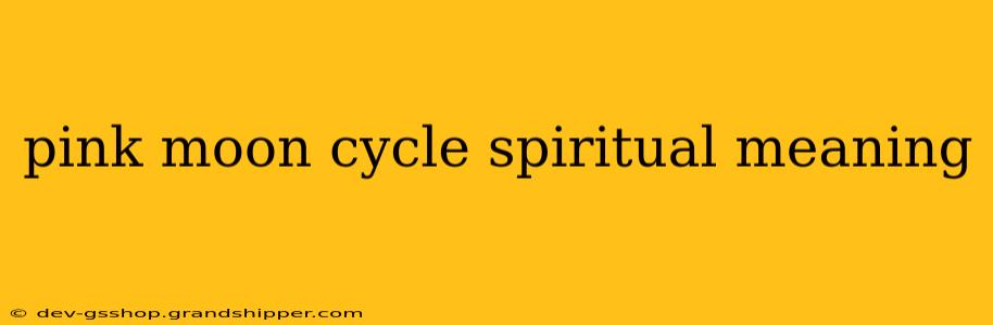 pink moon cycle spiritual meaning