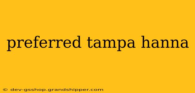 preferred tampa hanna