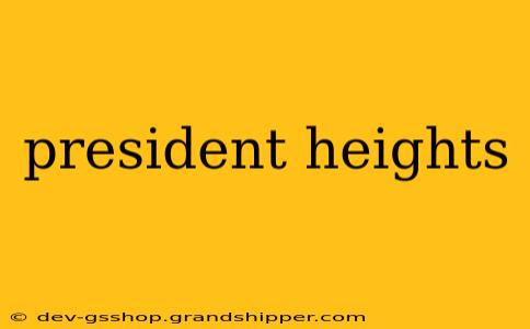 president heights