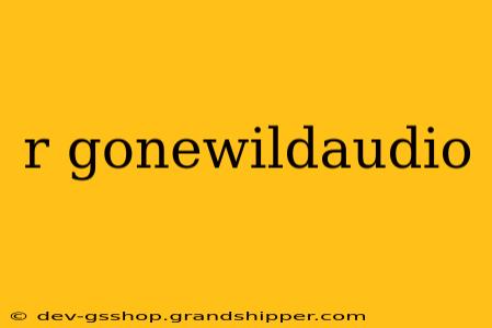 r gonewildaudio