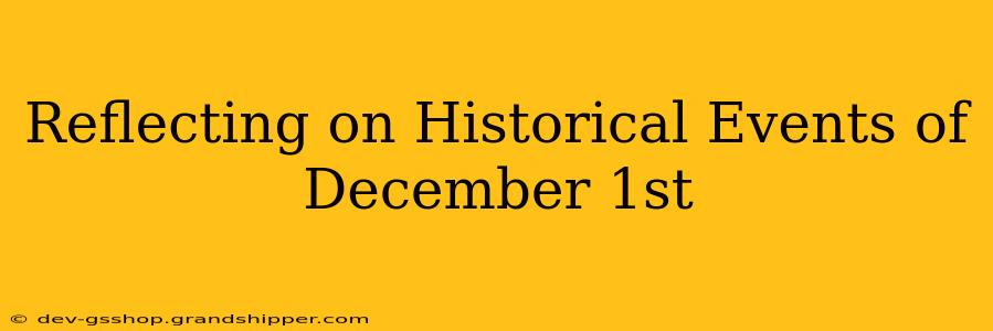 Reflecting on Historical Events of December 1st