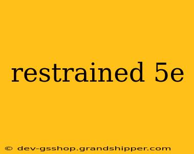 restrained 5e