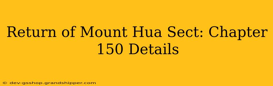 Return of Mount Hua Sect: Chapter 150 Details