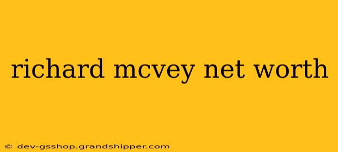 richard mcvey net worth