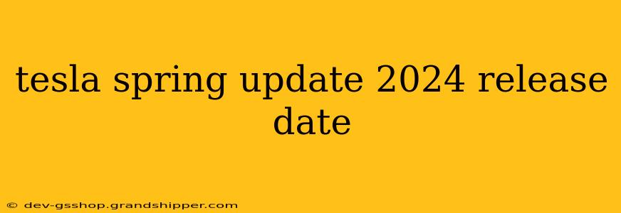 tesla spring update 2024 release date