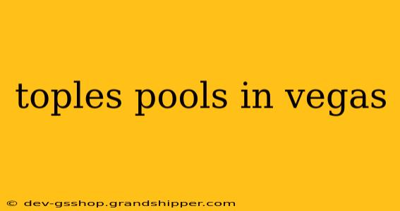 toples pools in vegas