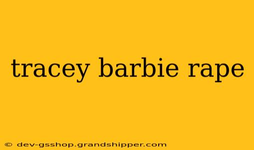 tracey barbie rape