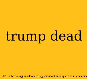 trump dead