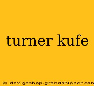 turner kufe