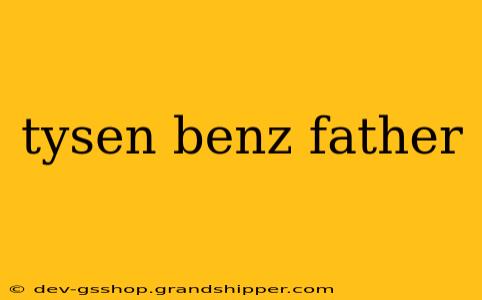 tysen benz father