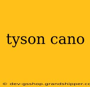 tyson cano