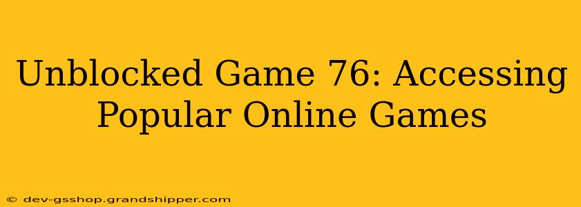 Unblocked Game 76: Accessing Popular Online Games