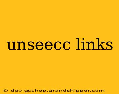 unseecc links