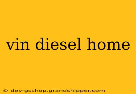 vin diesel home