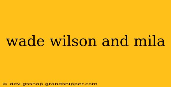 wade wilson and mila