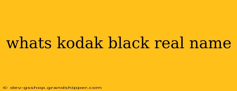 whats kodak black real name