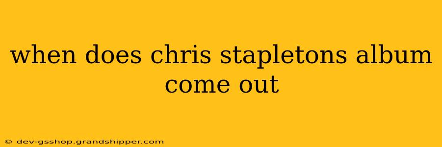 when does chris stapletons album come out