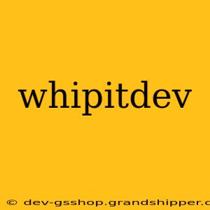 whipitdev