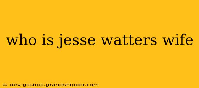 who is jesse watters wife